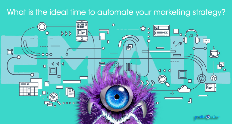 What is the ideal time to automate your marketing strategy?