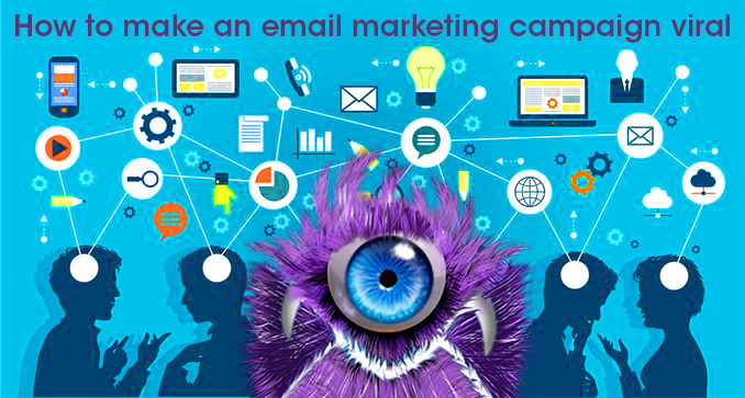 How to make an email marketing campaign viral