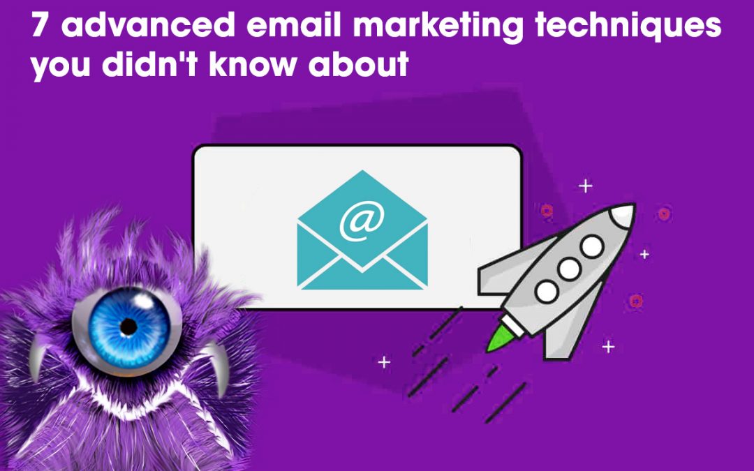 7 advanced email marketing techniques you didn’t know about
